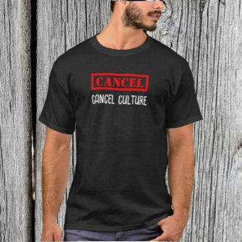 Cancel Cancel Culture Political T-shirt by vicesandverses at Zazzle