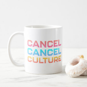 Cancel Cancel Culture Social Media Mob Culture Coffee Mug