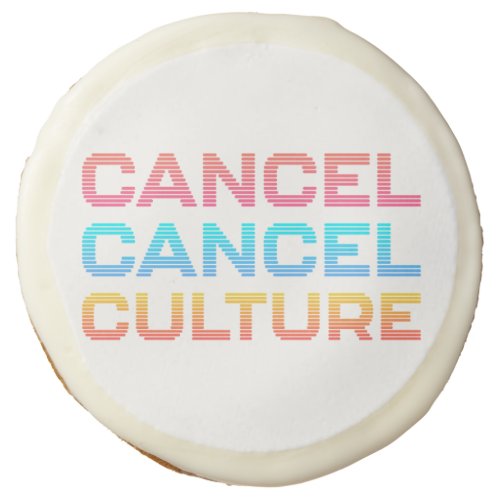 Cancel Cancel Culture Toxic Internet Mob Meme Sugar Cookie
