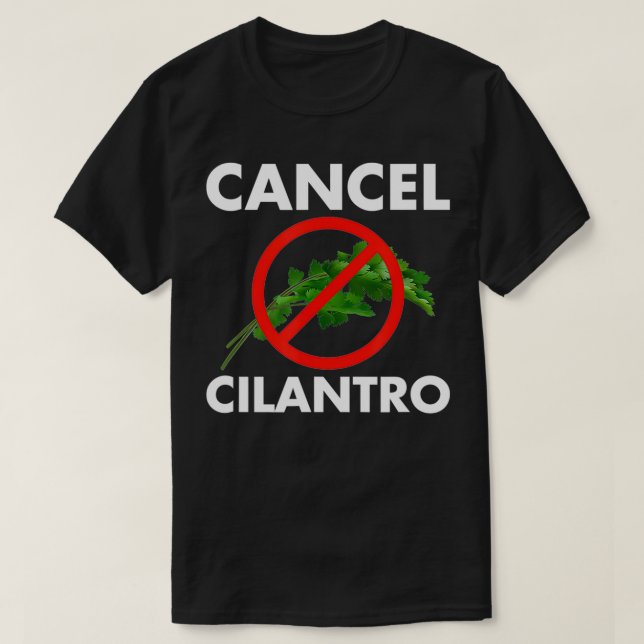 Cancel Cilantro Funny Cilantro Haters Worst Herb E T-Shirt (Design Front)