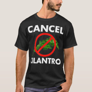 Cancel Cilantro Funny Cilantro Haters Worst Herb E T-Shirt