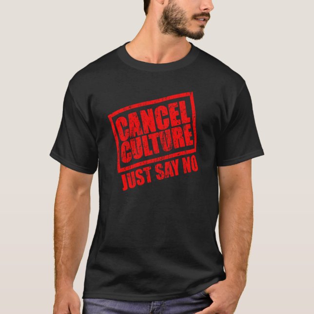Cancel culture just say no T-Shirt (Front)