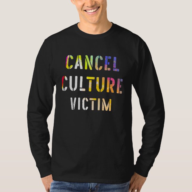 Cancel Culture Victim Been Canceled Offended By Ev T-Shirt (Front)