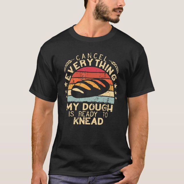 Cancel Everything Baking retro for men funny Bread T-Shirt (Front)