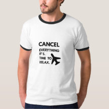 Cancel Everything It's Time to Relax T-Shirt | Fun