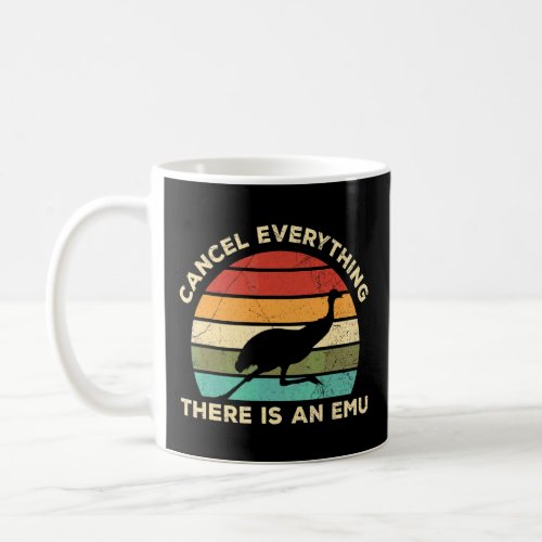 Cancel Everything  There Is An Emu Quote For An Em Coffee Mug