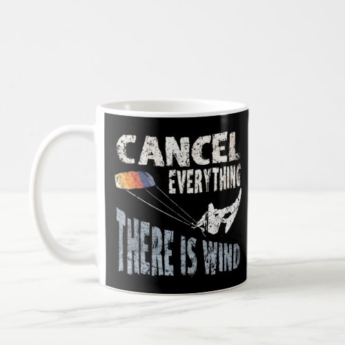Cancel Everything There Is Wind Kite Surf Quote Ki Coffee Mug