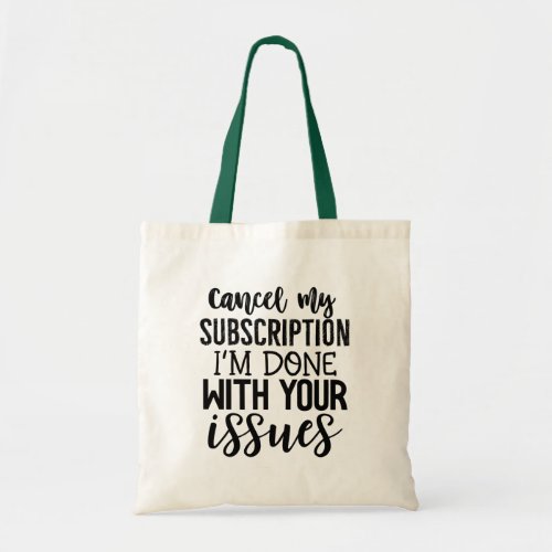 Cancel My Subscription Funny Tote Bag