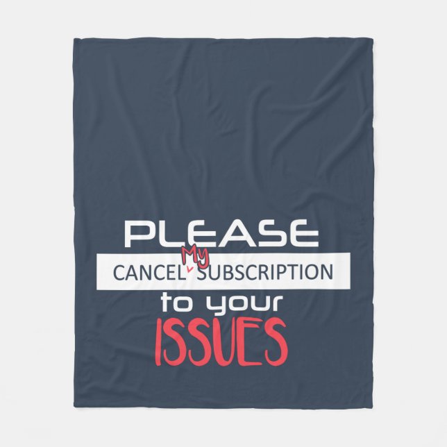 Cancel My Subscription To Your Issues Best Friends Fleece Blanket (Front)