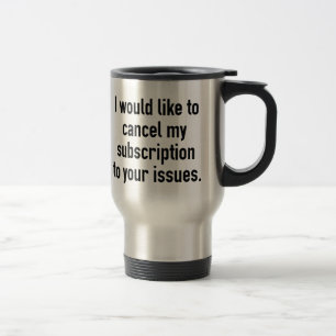 Cancel My Subscription Travel Mug