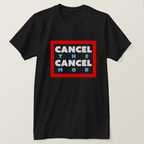 Cancel the Cancel Mob Custom Colors Anti_Toxicity T_Shirt