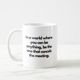 Cancel the Meeting Funny Work Office Humor Coffee Mug