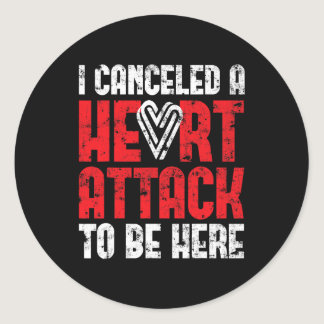 Canceled A Heart Attack Heart Disease  Classic Round Sticker