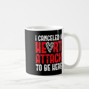 Canceled A Heart Attack Heart Disease Coffee Mug