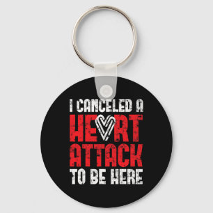 Canceled A Heart Attack Heart Disease Keychain