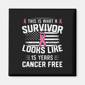 Cancer 15 Years Survivor Of Being Breast Cancer Fr Magnet