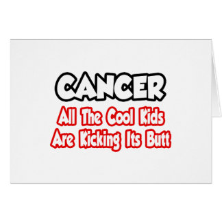 Cancer...All The Cool Kids Are Kicking Its Butt Cards