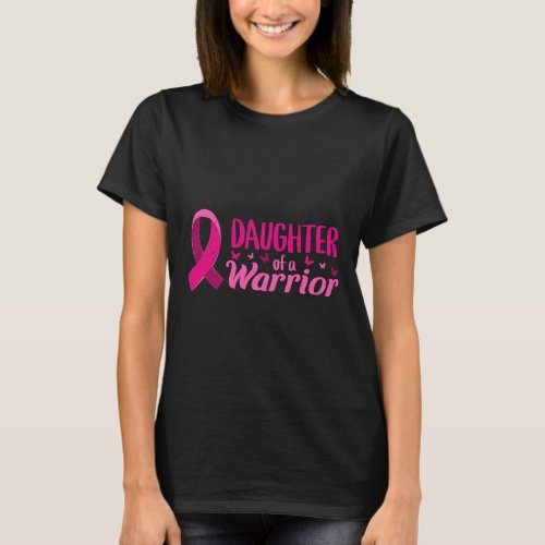 Cancer Awareness Daughter Of A Warrior Pink Octobe T_Shirt