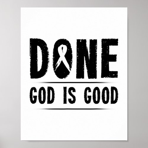 Cancer Awareness Done God Is Good Survivor Gift  Poster