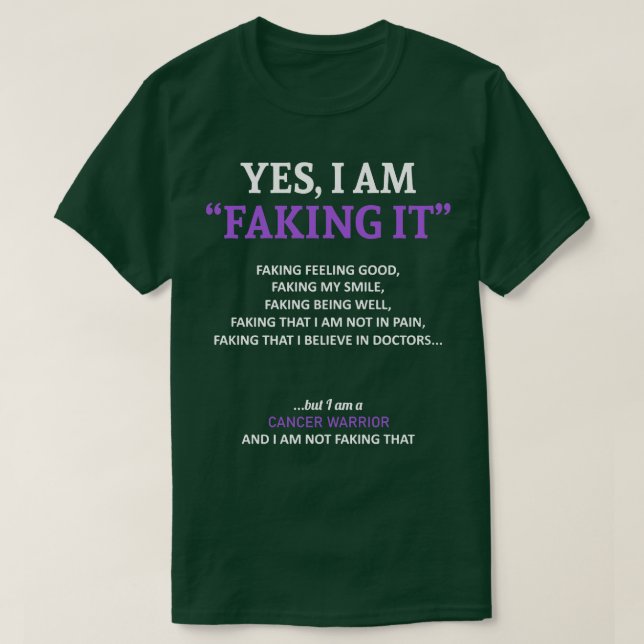 Cancer Awareness I Am Faking It In This Family We  T-Shirt (Design Front)