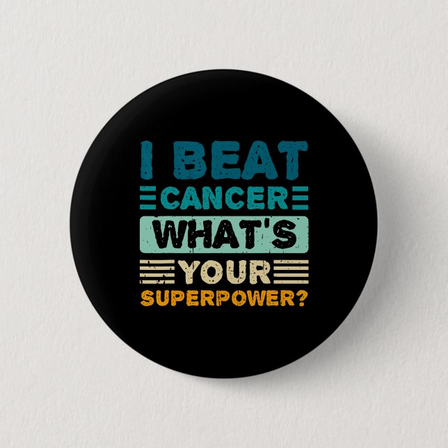 Cancer Awareness I Beat Cancer What's Your Superpo Button (Front)
