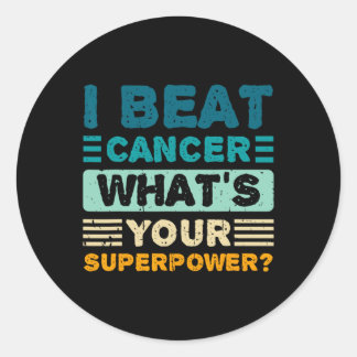 Cancer Awareness I Beat Cancer What's Your Superpo Classic Round Sticker