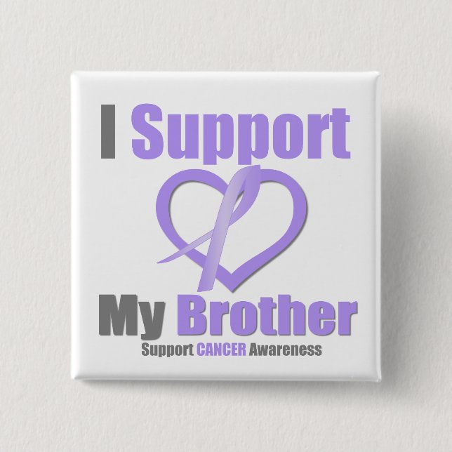 Cancer Awareness I Support My Brother Button (Front)