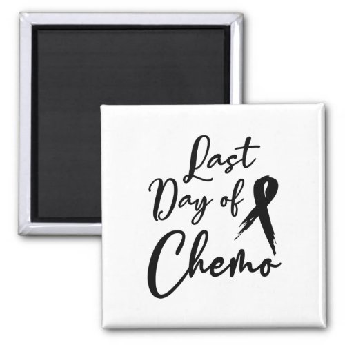 Cancer Awareness Last Day Of Chemo Survivor Gift  Magnet