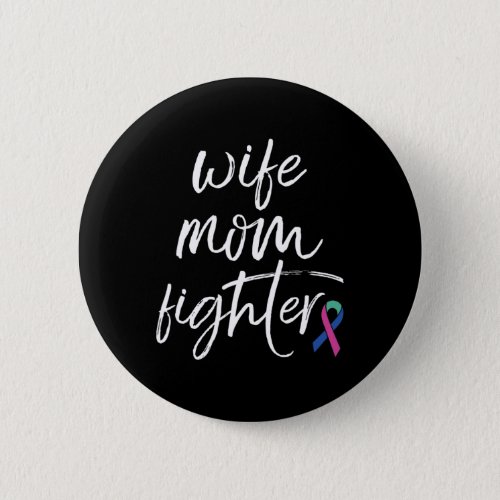 Cancer Awareness Ribbon Wife Mom Fighter  Button