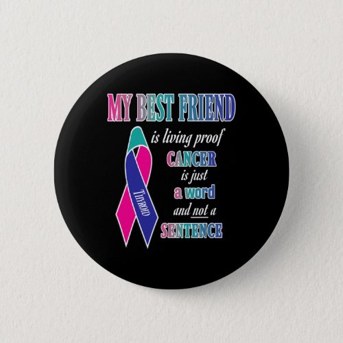 Cancer Awareness S best Friend  Button