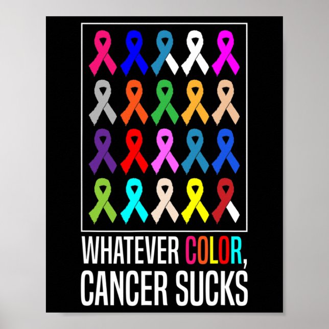 Cancer Awareness Shirts-whatever Color Cancer Suck Poster (Front)