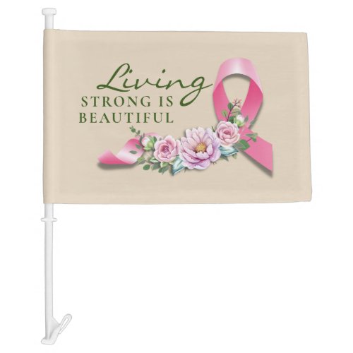 Cancer Awareness _ Strong is Beautiful  Car Flag