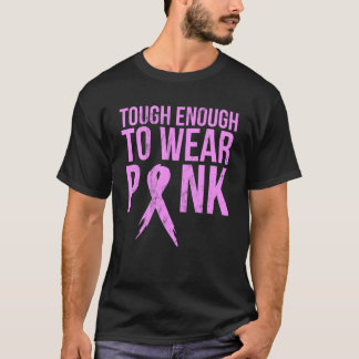 Cancer Awareness Tough Enough To Wear Pink T-Shirt