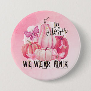 Cancer Awareness We Wear Pink Button