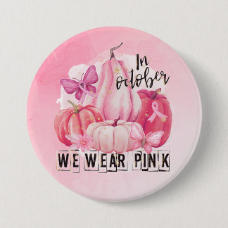 Cancer Awareness We Wear Pink Button