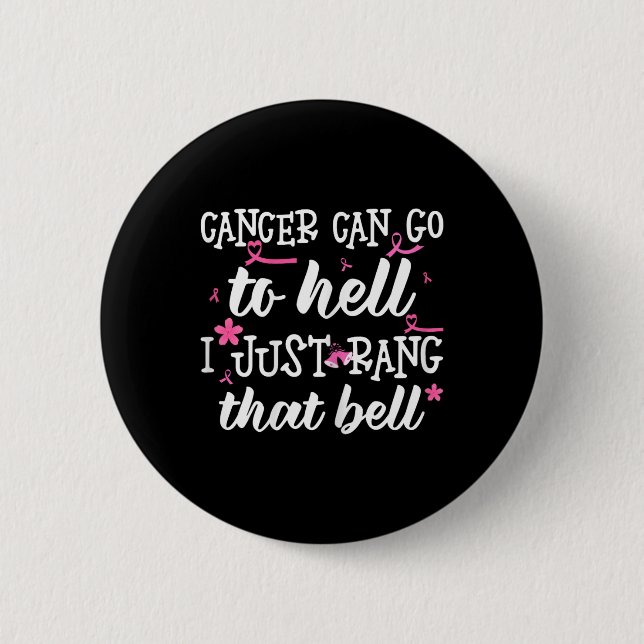 Cancer Can Go To Hell I Just Rang That Bell Breast Button (Front)