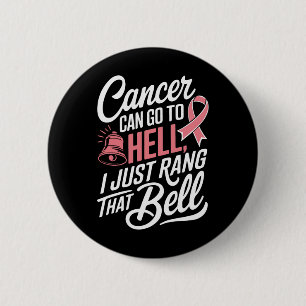 Cancer Can Go To Hell I Just Rang That Bell Breast Button