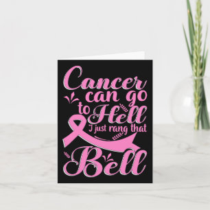 Cancer Can Go To Hell I Just Rang That Bell Breast Card
