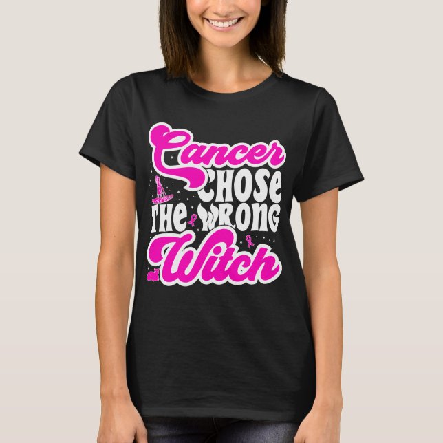 Cancer Chose The Wrong Witch Breast Cancer Funny T-Shirt (Front)