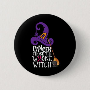 Cancer Chose The Wrong Witch Breast Cancer Hallowe Button