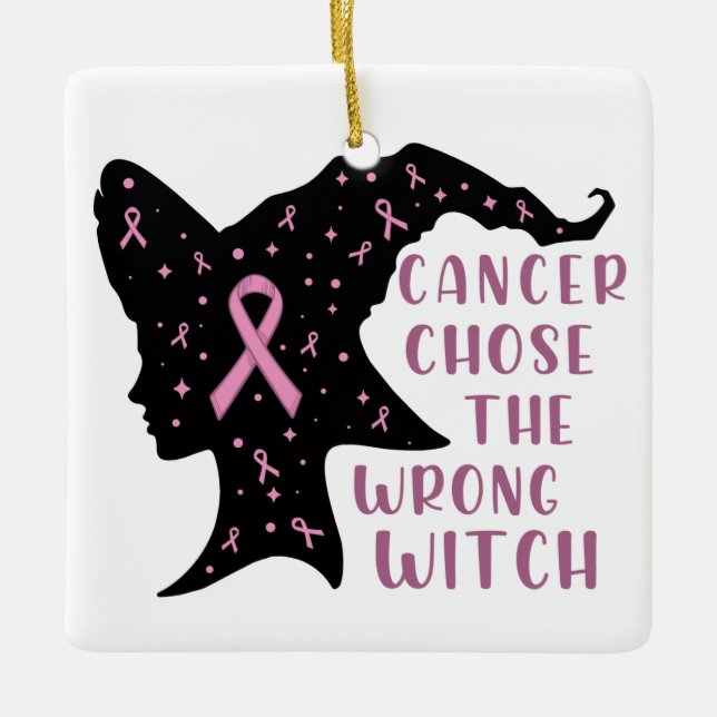 Cancer Chose the Wrong Witch Ceramic Ornament (Front)