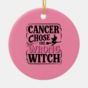 Cancer Chose the Wrong Witch Halloween Awareness Ceramic Ornament