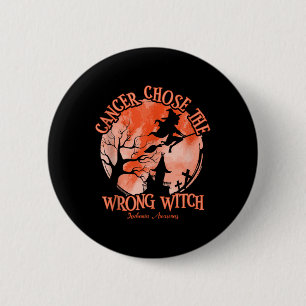 Cancer Chose The Wrong Witch Orange Leukemia Cance Button