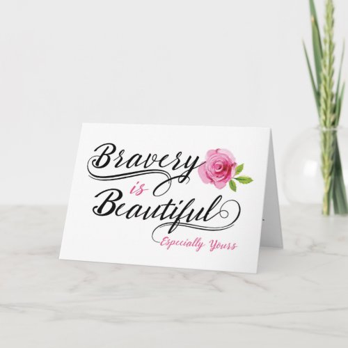 Cancer Encouragement  Bravery is Beautiful Card