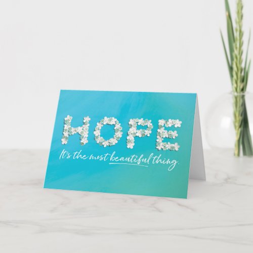 Cancer Encouragement  Hope is a BEAUTIFUL thing Card