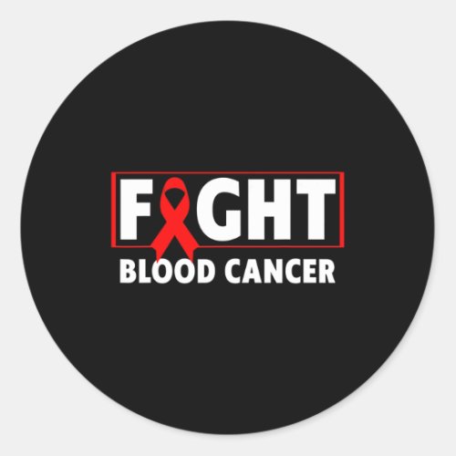 Cancer _ Fight Blood Cancer Awareness  Classic Round Sticker