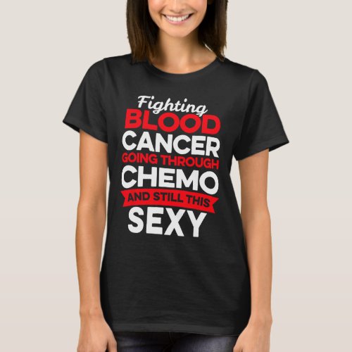 Cancer Fighter Blood Cancer Patient Chemo Therapy  T_Shirt