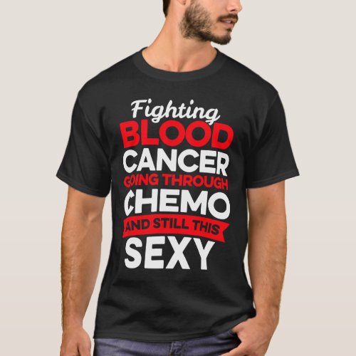 Cancer Fighter Blood Cancer Patient Chemo Therapy  T_Shirt