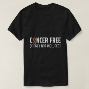 Cancer Free [Kidney Not Included] T-Shirt