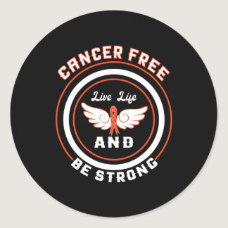 Cancer Free Live Life And Be Strong  Leukemia Canc Classic Round Sticker